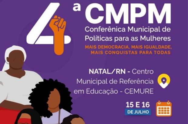 Natal realiza a 4ª Conferência para fortalecer políticas públicas voltadas à mulher