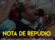 CUT/RN REPUDIA AÇÃO CONTRA O MANDATO DE SANDRO PIMENTEL (PSOL-RN)