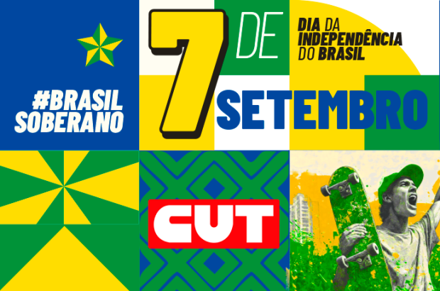 7 de setembro é dia de ir às ruas defender a soberania nacional