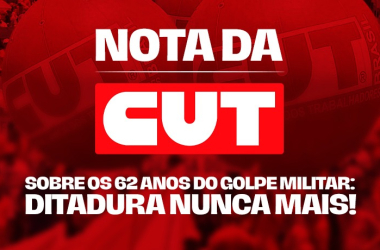 Ditadura nunca mais: CUT reafirma compromisso histórico com a democracia e soberania