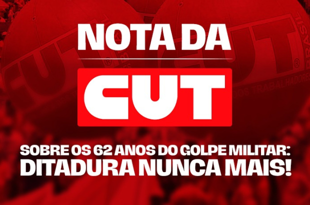 Ditadura nunca mais: CUT reafirma compromisso histórico com a democracia e soberania
